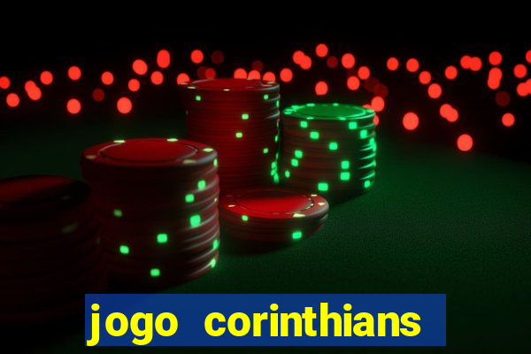 jogo corinthians vai passar aonde